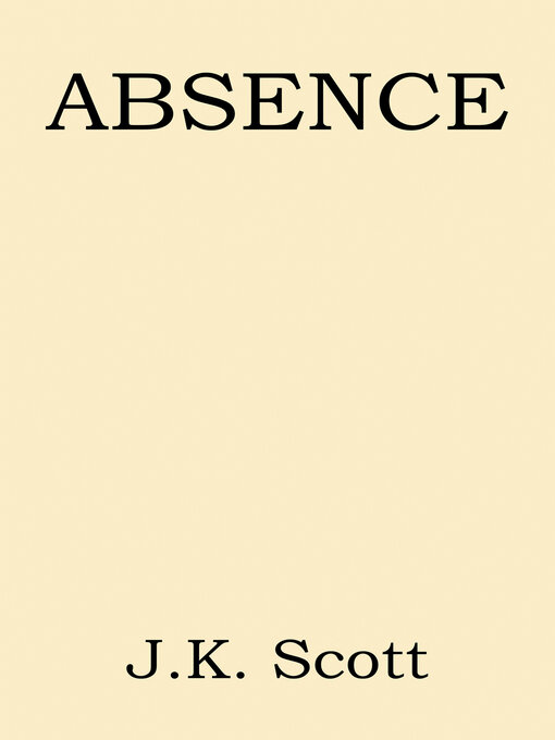 Title details for ABSENCE by J.K. Scott - Wait list